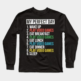 My Perfect Day Video Games Funny Cool Gamer Long Sleeve T-Shirt